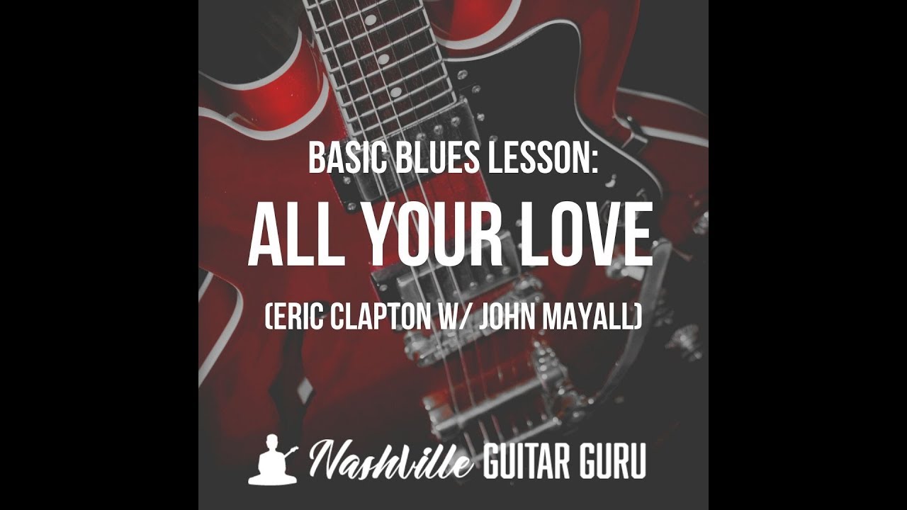 All Your Love: easy blues guitar tutorial (Eric Clapton w/ John Mayall)