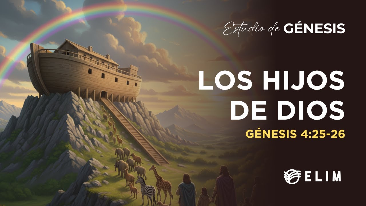 Los hijos de Dios | Génesis 4:25-26 | Estudio Bíblico