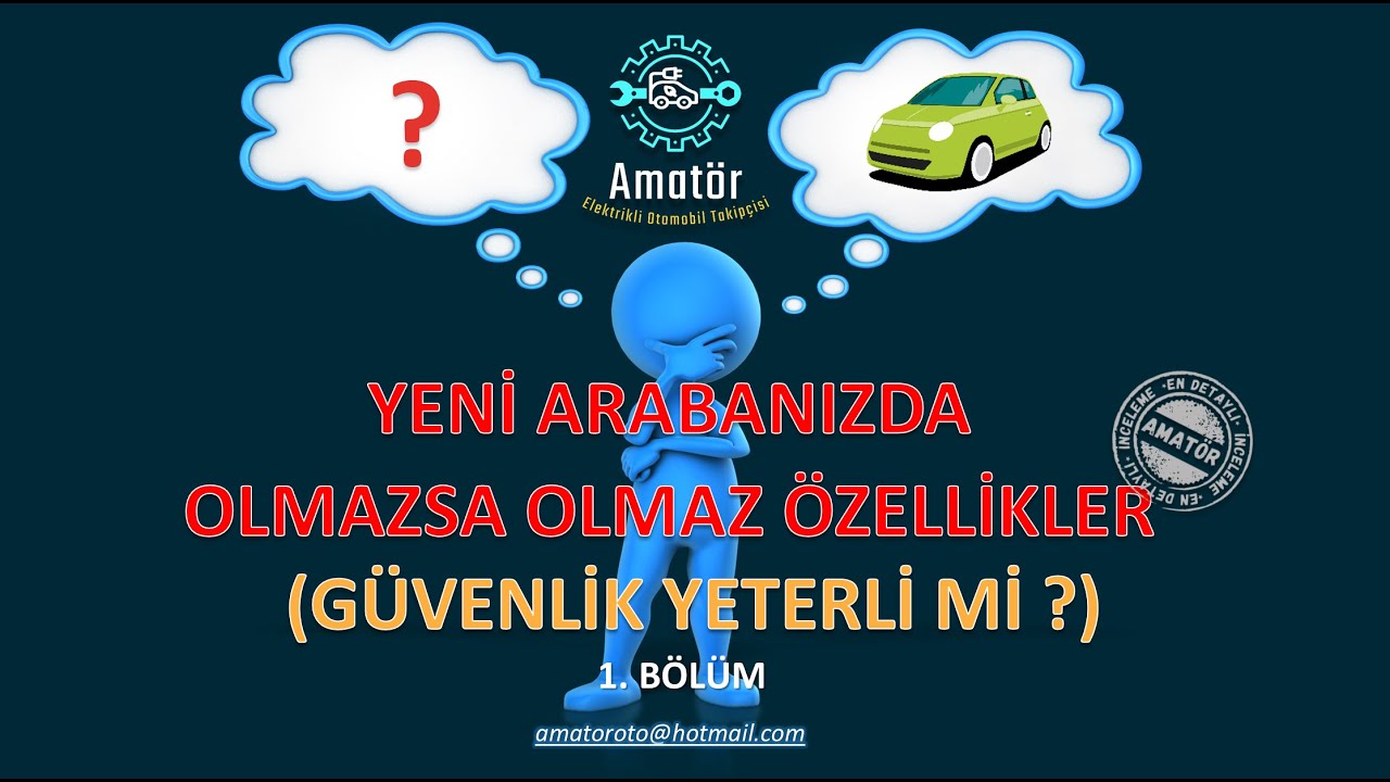 Arabanızda Olmazsa Olmaz Özellikler (Güvenlik Özellikleri Yeterli Mi ?) 1.  Bölüm