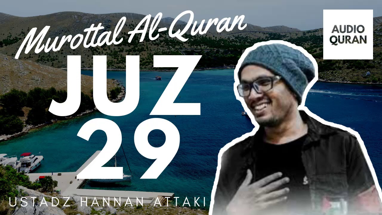 Murottal AlQuran Juz 29 Ustadz Hanan Attaki