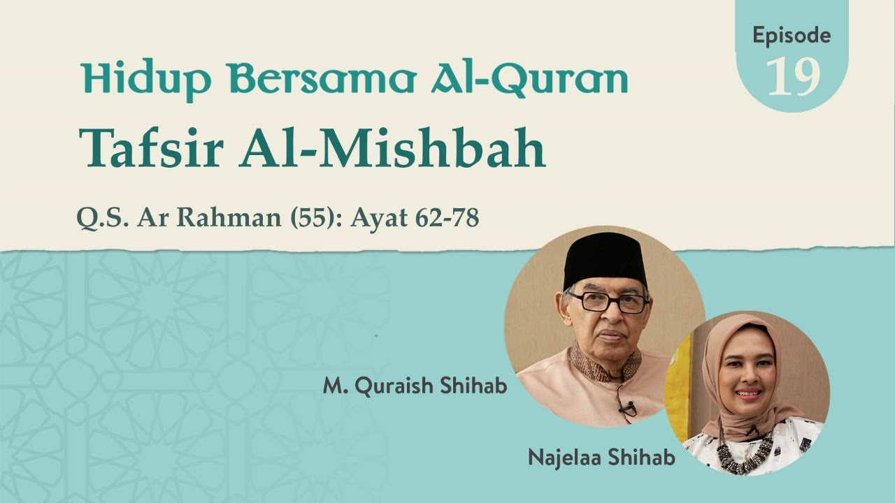 Tafsir Q.S. Ar-Rahman: 62-78 | Hidup Bersama Al-Quran: Tafsir Al-Mishbah Episode 19