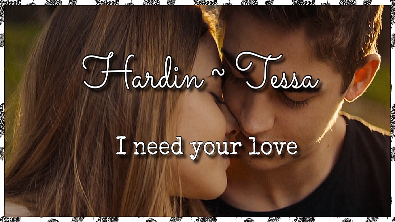 ► Hardin ~ Tessa | I Need your Love | {AMV/MMV}