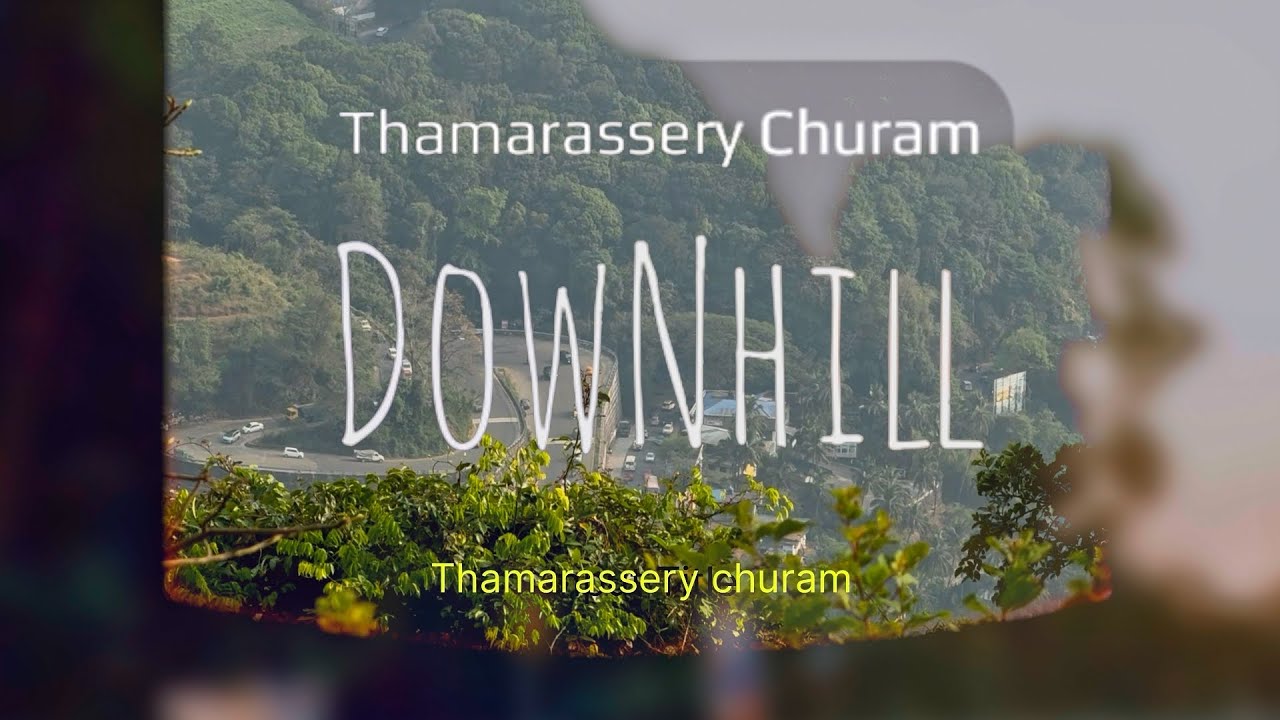 Downhill Thamarassery churam | 4K