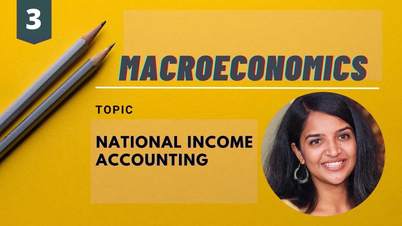 Introductory Macroeconomics | Lecture 3 | National Income Accounting