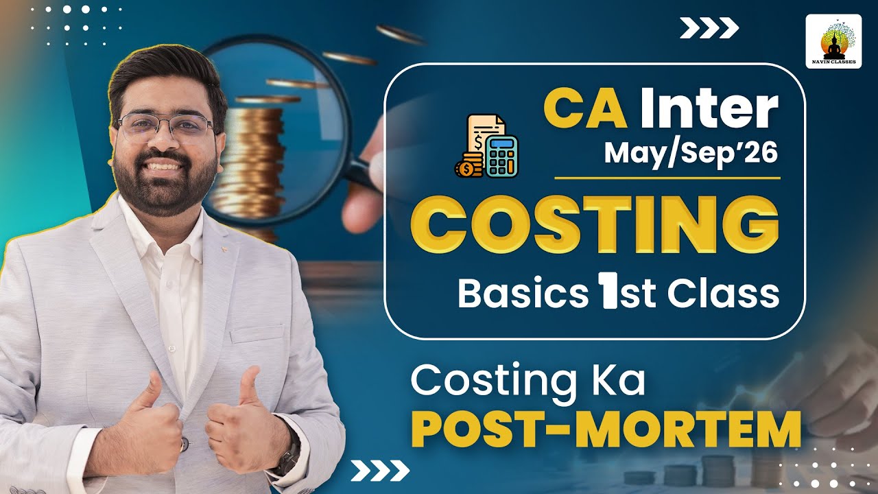 Costing Basics 1st Class | CA Inter May/Sep 2026 | CA Navneet Mundhra 