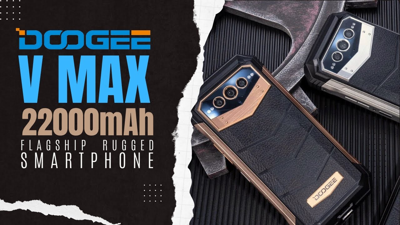 The 22000mAh DOOGEE V Max Flagship Rugged phone is available NOW!