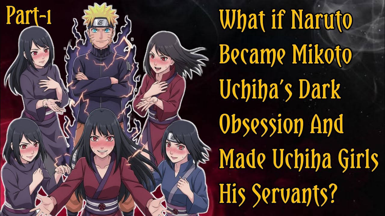 What If Naruto Became Mikoto Uchiha’s Dark Obsession and Made Uchiha Girls His Servants?/P1