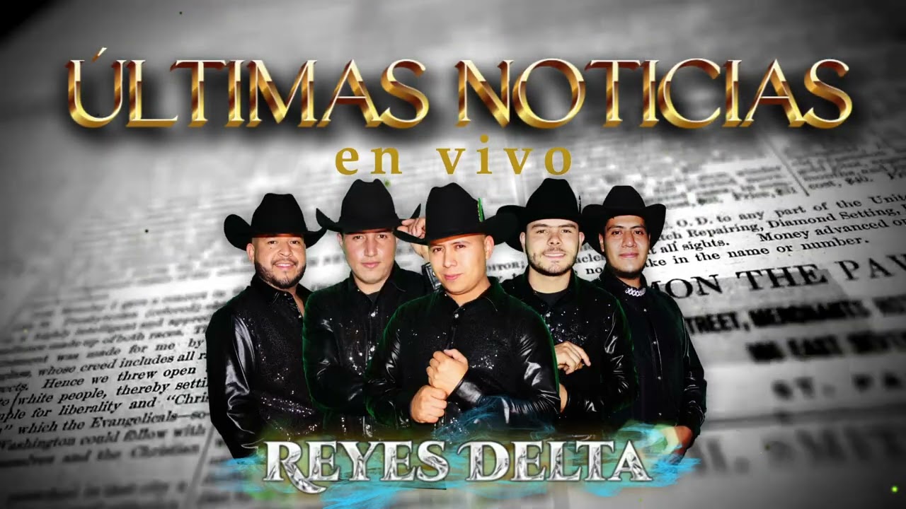 REYES DELTA - ÚLTIMAS NOTICIAS (en vivo)