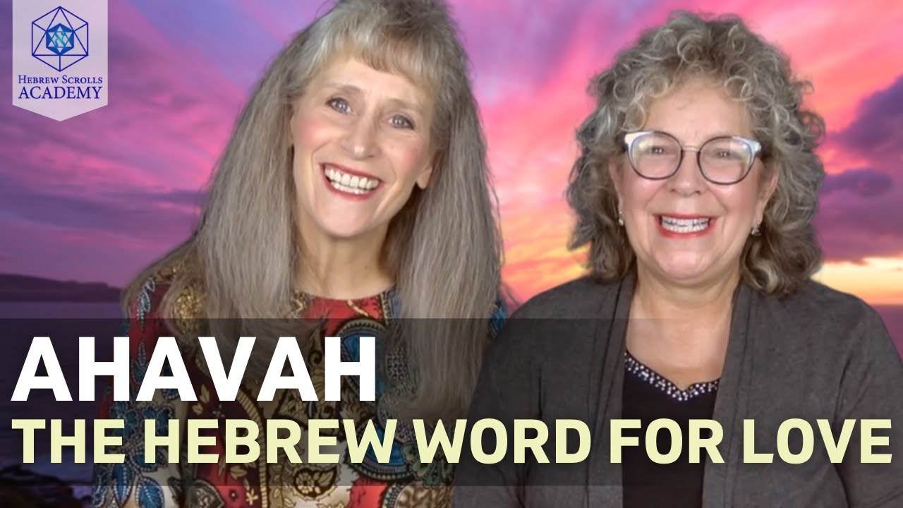Ahavah The Hebrew Word For Love