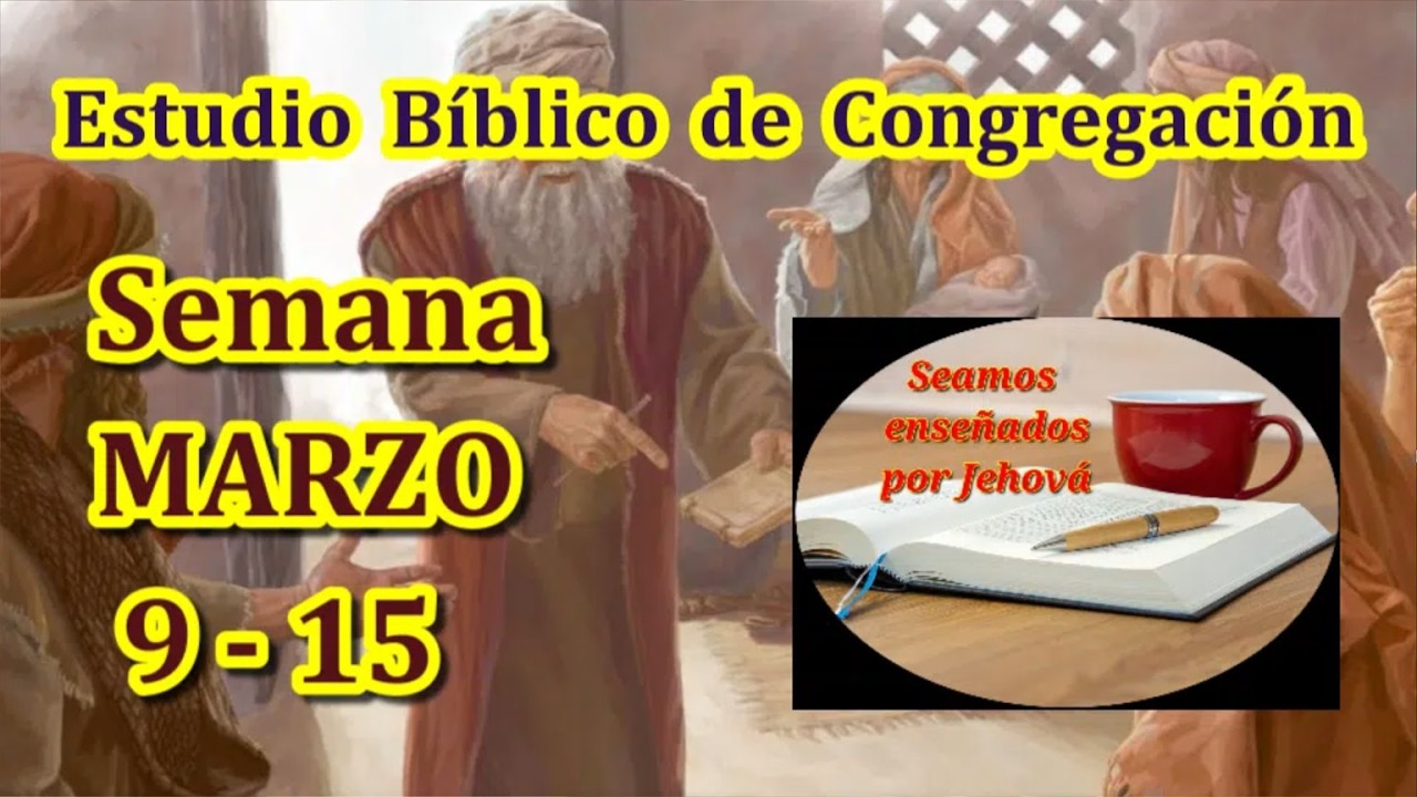 Estudio bíblico de congregación. Semana Marzo 9 -15