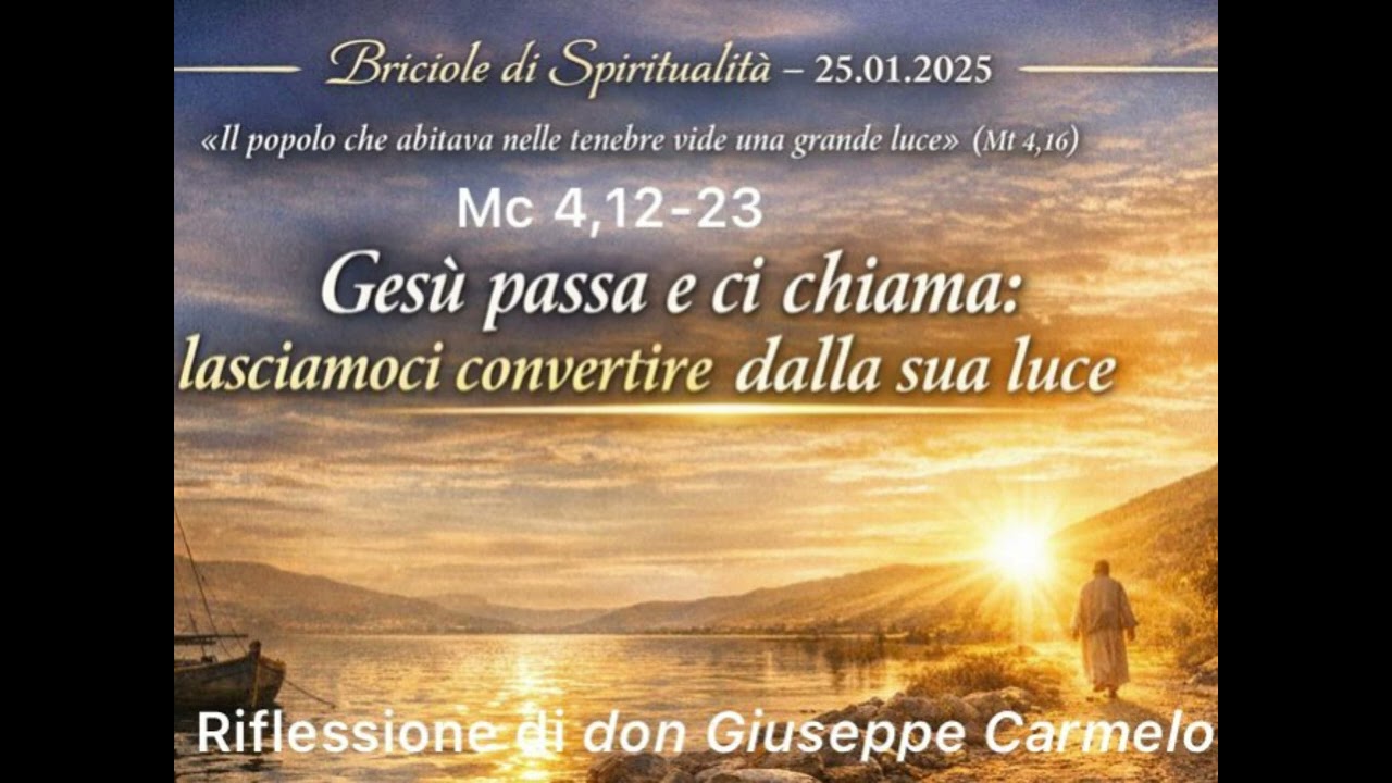 Briciole di spiritualità | 25 01 2026 | Gesù passa e ci chiama lasciamoci convertire dalla sua luce