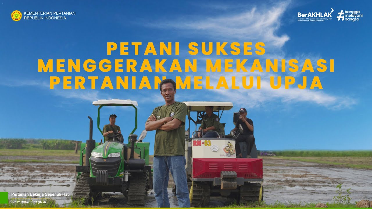 SUKSES MENGGERAKAN MEKANISASI PERTANIAN MELALUI UPJA