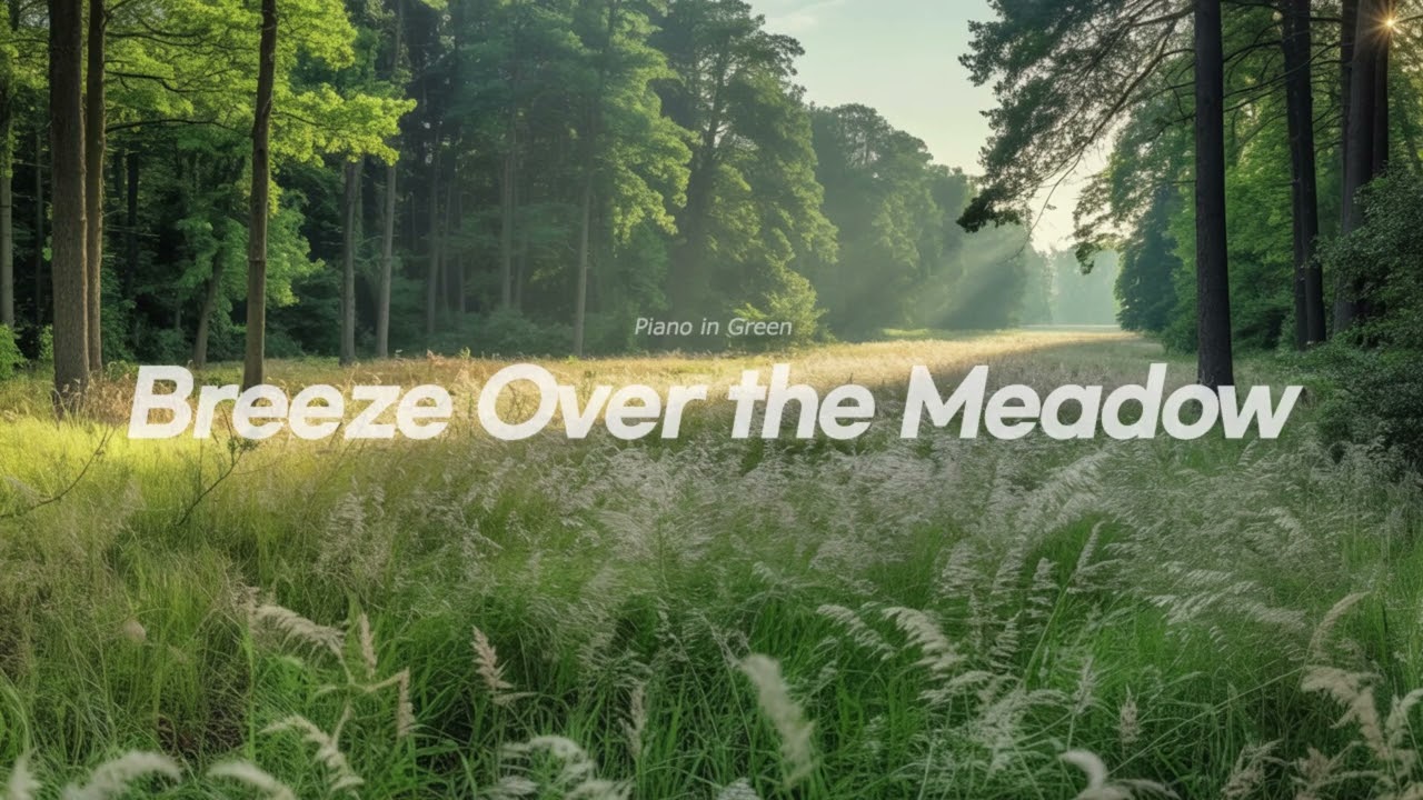 [Piano in Green] Breeze Over the Meadow – 10 Hours of Calm Piano for Relax, Focus & Sleep