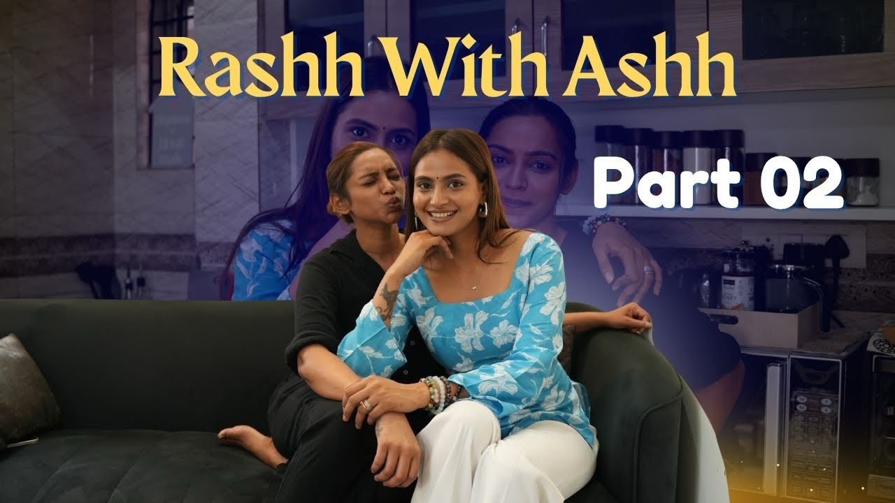Rash with Ashhh | Part 2 – Real Talks About Love & Life | Rashika shetty | Ashvini 