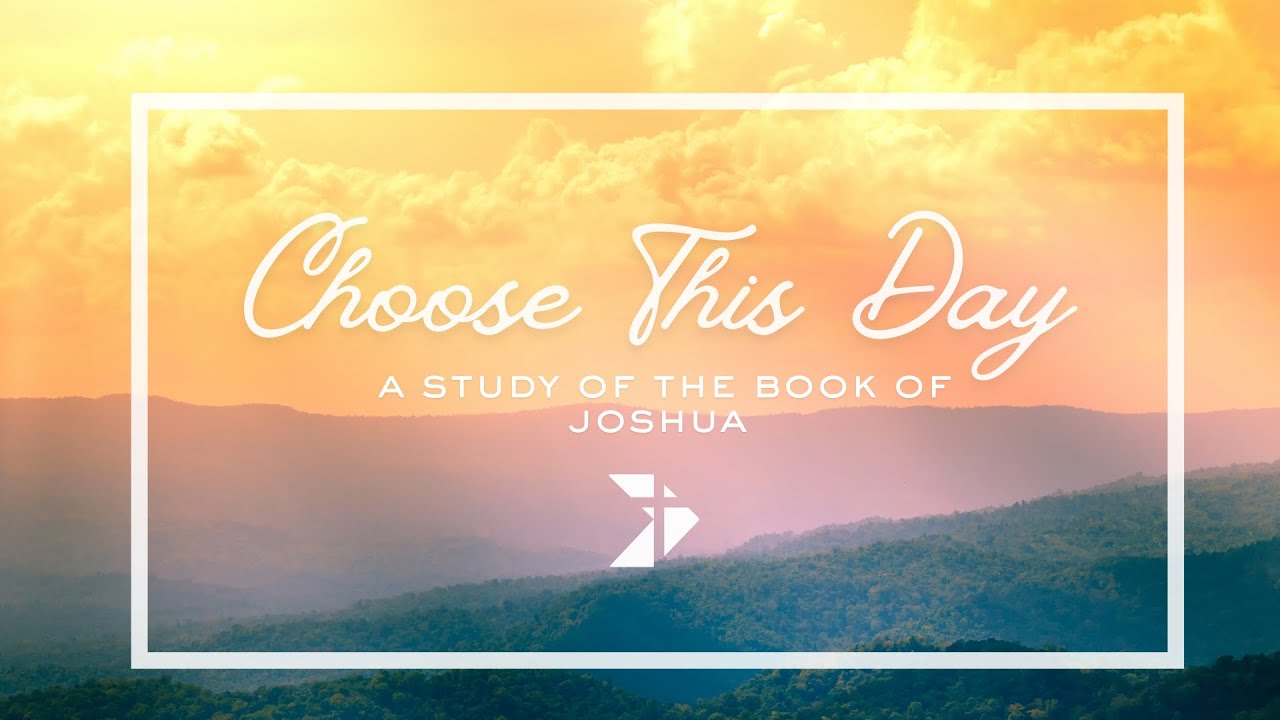 Choose This Day: Faith — Joshua 2