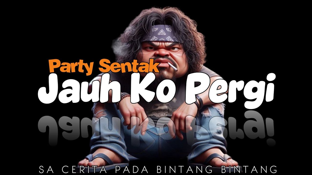 PARTY SENTAK 🤑 JAUH KO PERGI - Sa Cerita Pada Bintang - Bintang (Apner Pare) 2026👑💣