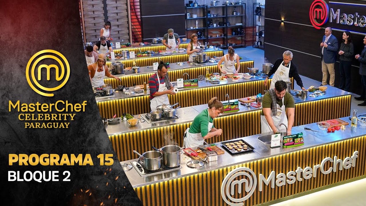 PROGRAMA 15 - 2/3 - MASTERCHEF CELEBRITY PARAGUAY - TEMPORADA 01