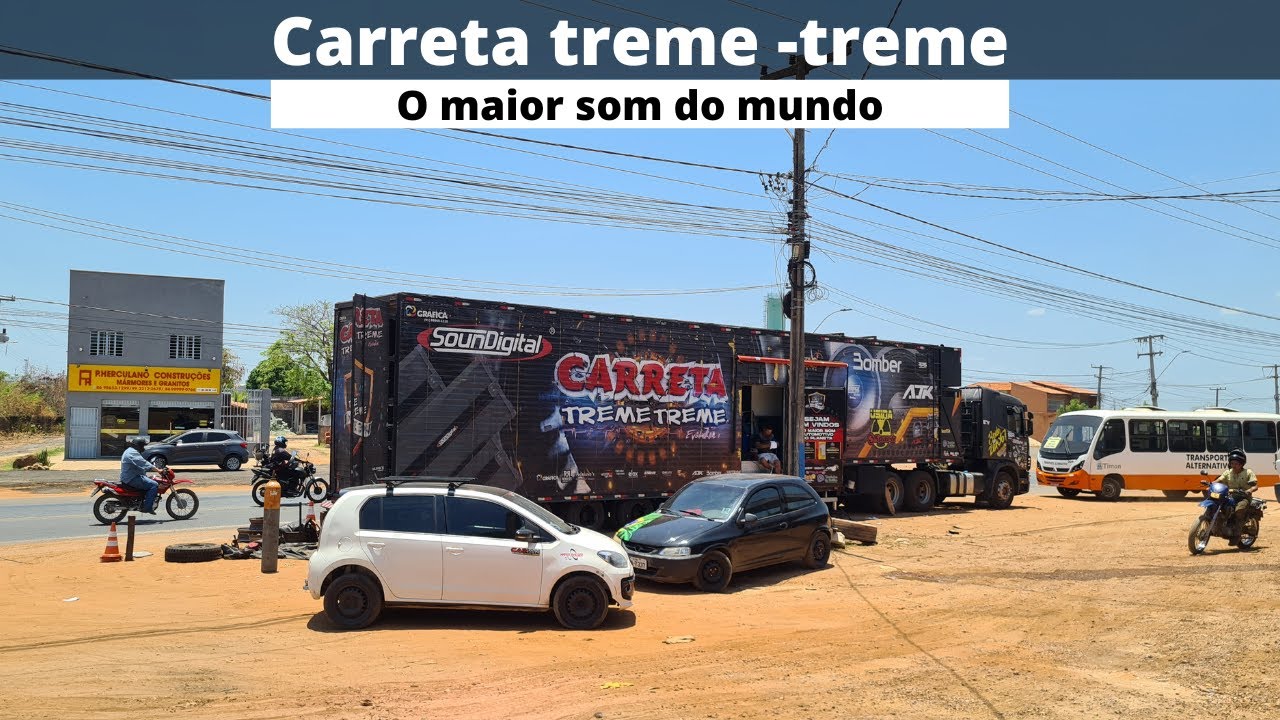 ( Carreta treme - treme ) deu o prego na minha cidade - o maior som do mundo por dentro