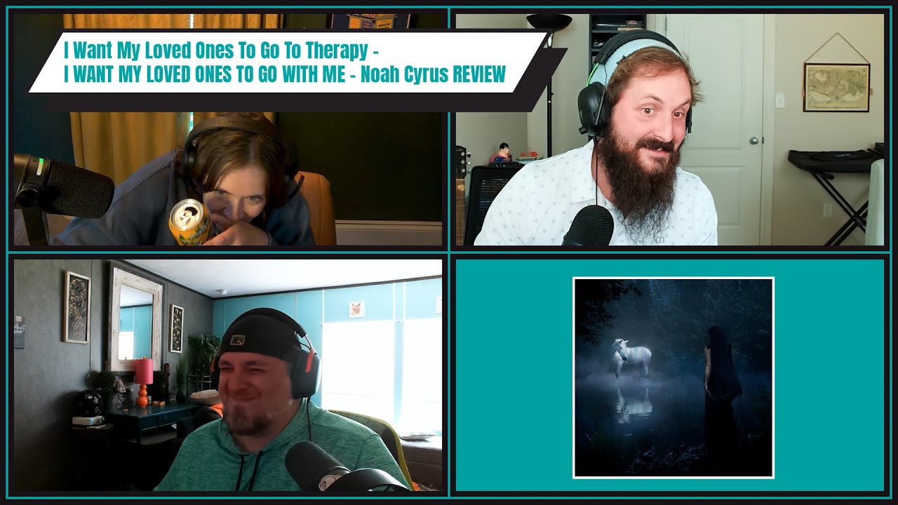 I Want My Loved Ones To Go To Therapy - I WANT MY LOVED ONES TO GO WITH ME - Noah Cyrus REVIEW