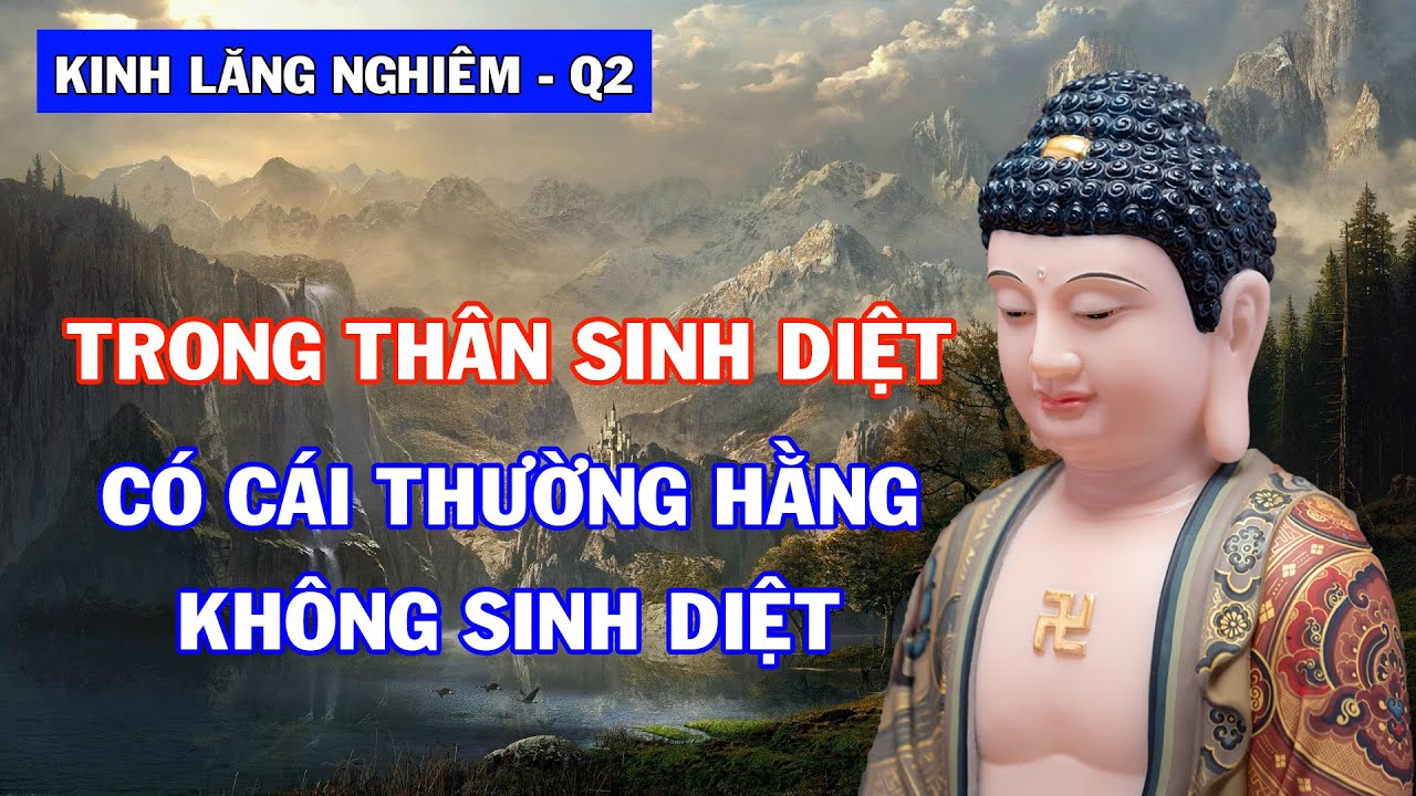 Trong cái Thân Vô Thường Sinh Diệt có Cái Thường Hằng Không Sinh Diệt | Kinh Lăng Nghiêm – Quyển 2