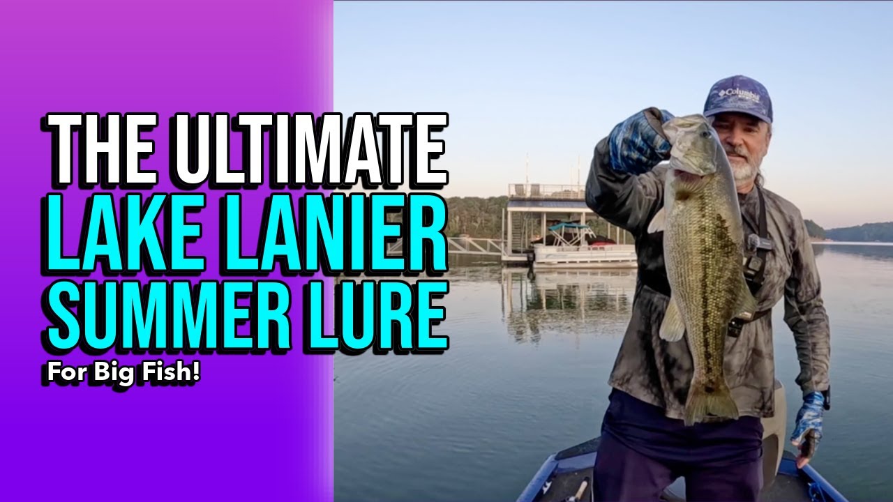 The Ultimate Lake Lanier Summer Lure For Big Fish