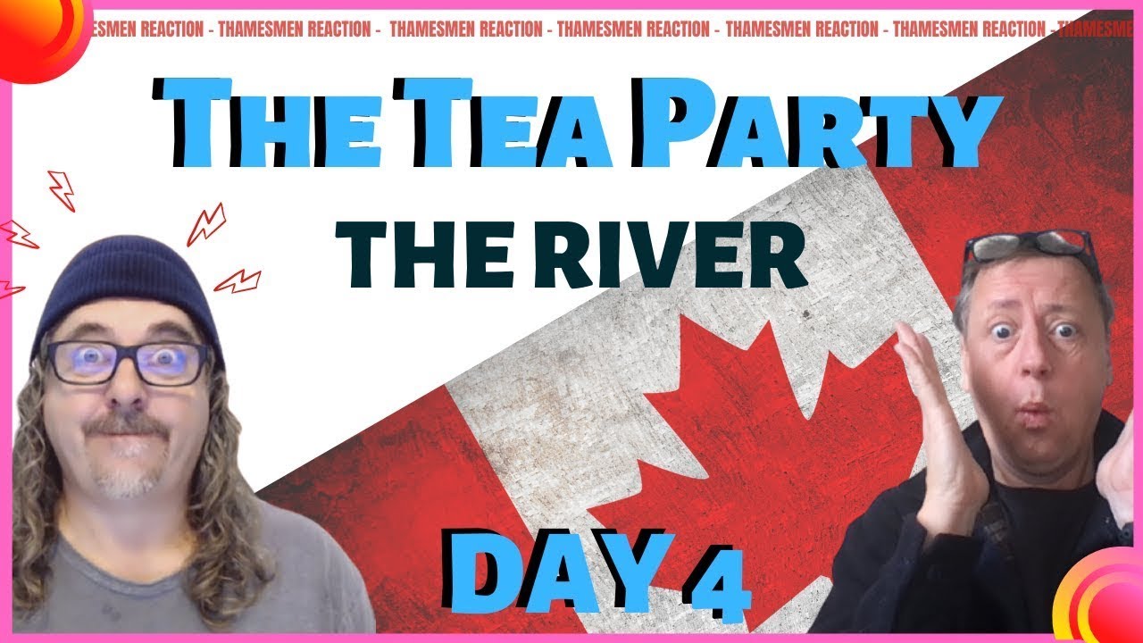 CANADA Wk Day 4: The Tea Party: The River