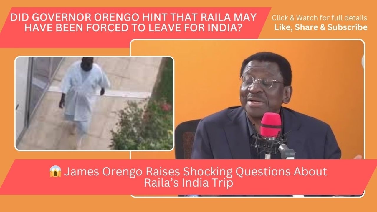 🇰🇪 Kenya in Shock: Orengo Hints Raila May Have Been Forced to Leave for India 🚨