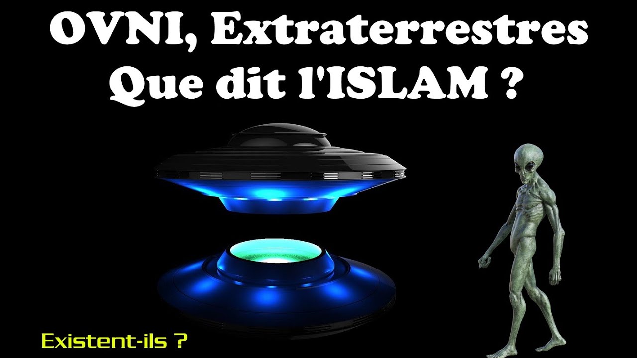 LES EXTRA-TERRESTRES EXISTENT-ILS EN ISLAM ?