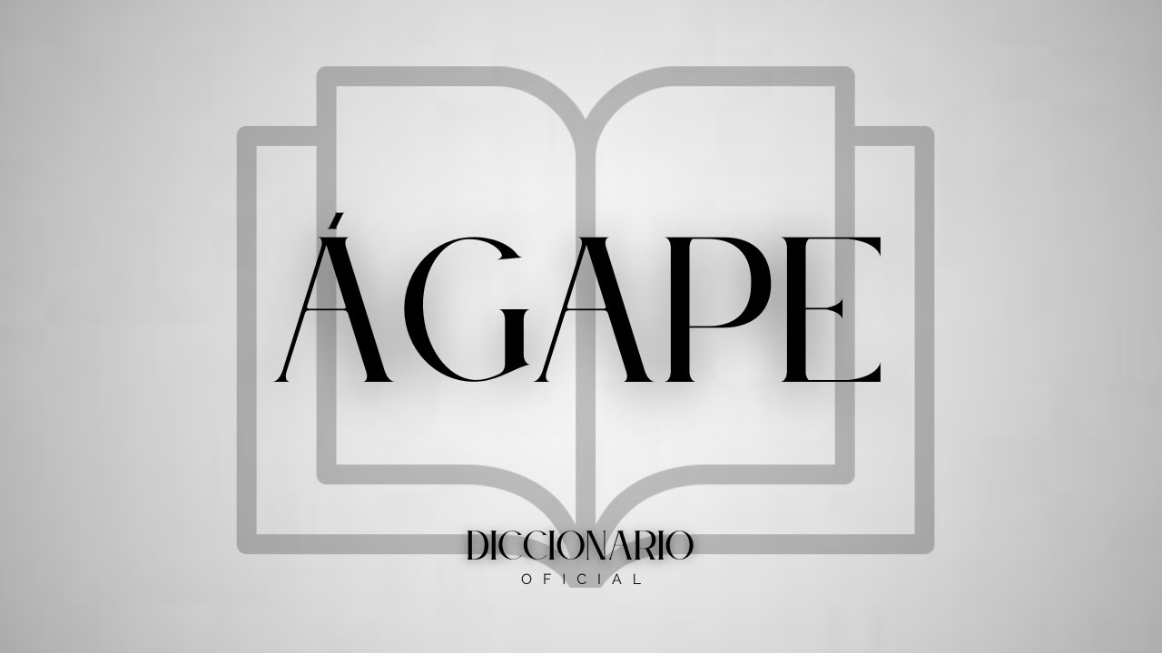 💓 Qué SIGNIFICA la PALABRA ÁGAPE l SIGNIFICADO de la PALABRA ÁGAPE l QUÉ es ÁGAPE l DEFINICIÓN