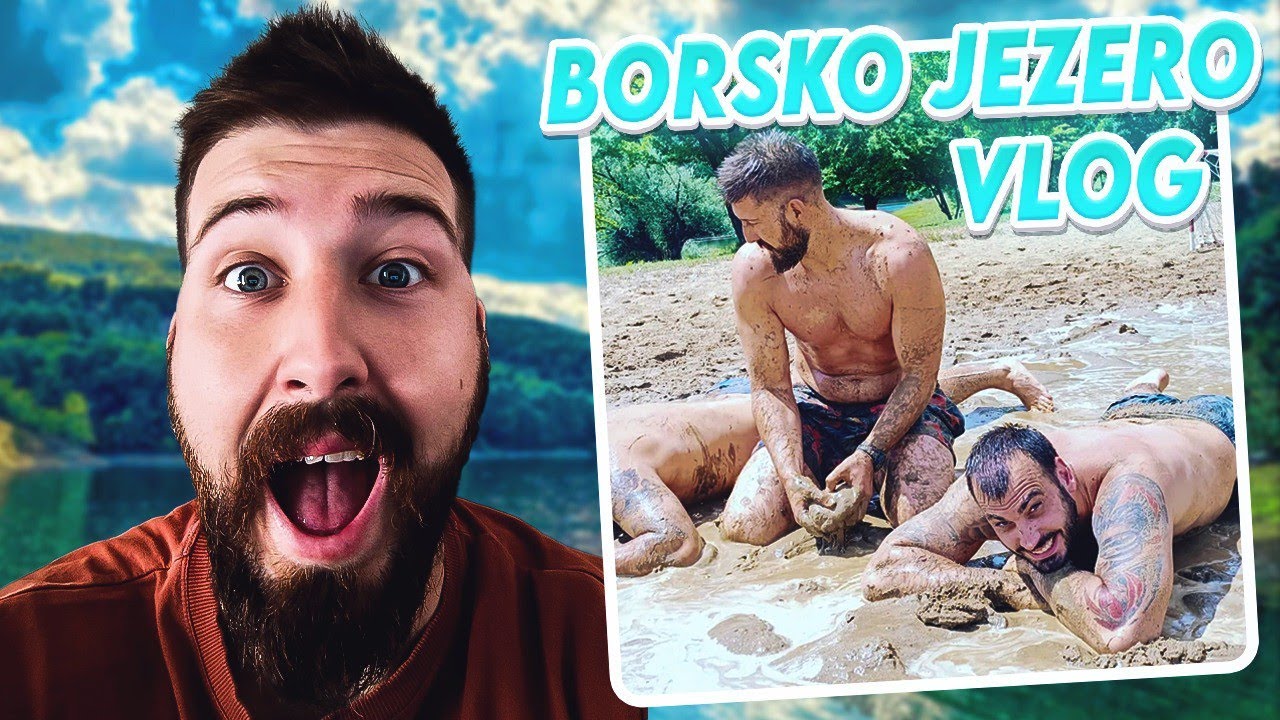VLOG - BORSKO JEZERO, LAZAREV KANJON, PEĆINE, KUPANJE U BLATU (BABUNARIJA)