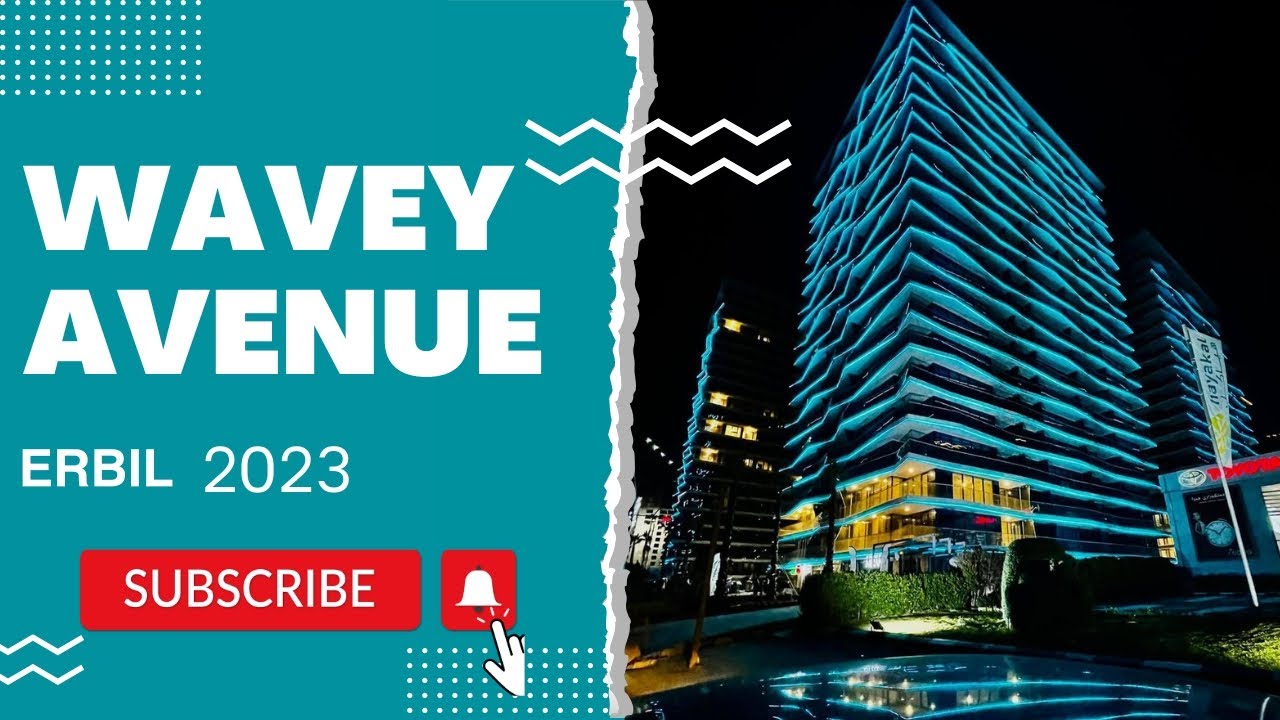 Wavey Avenue Erbil 2023  | 07507001006