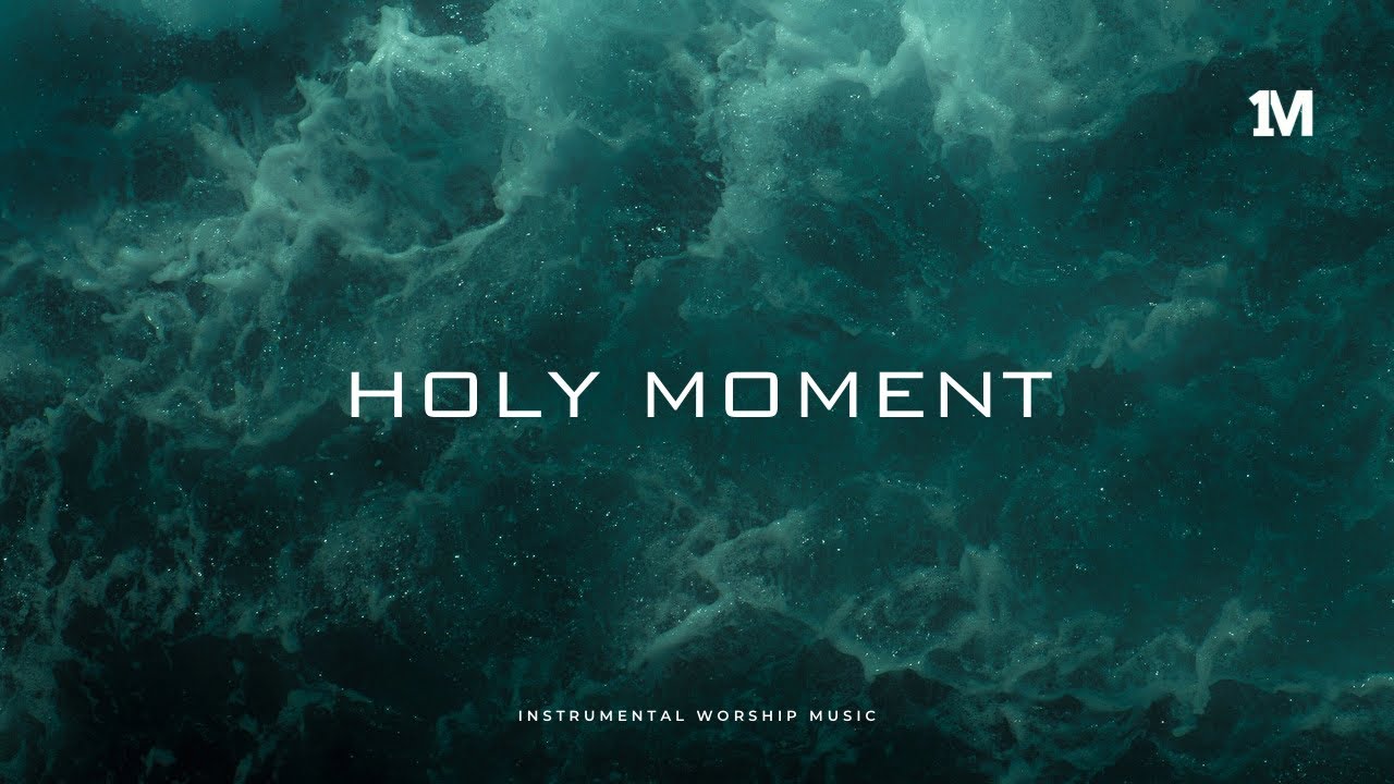 A HOLY MOMENT WITH THE FATHER  - Instrumental Worship + 1Moment