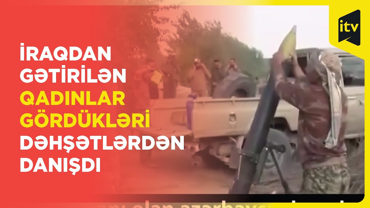 İŞİD-in azərbaycanlı qurbanları - Qadınlar nələri etiraf etdilər?