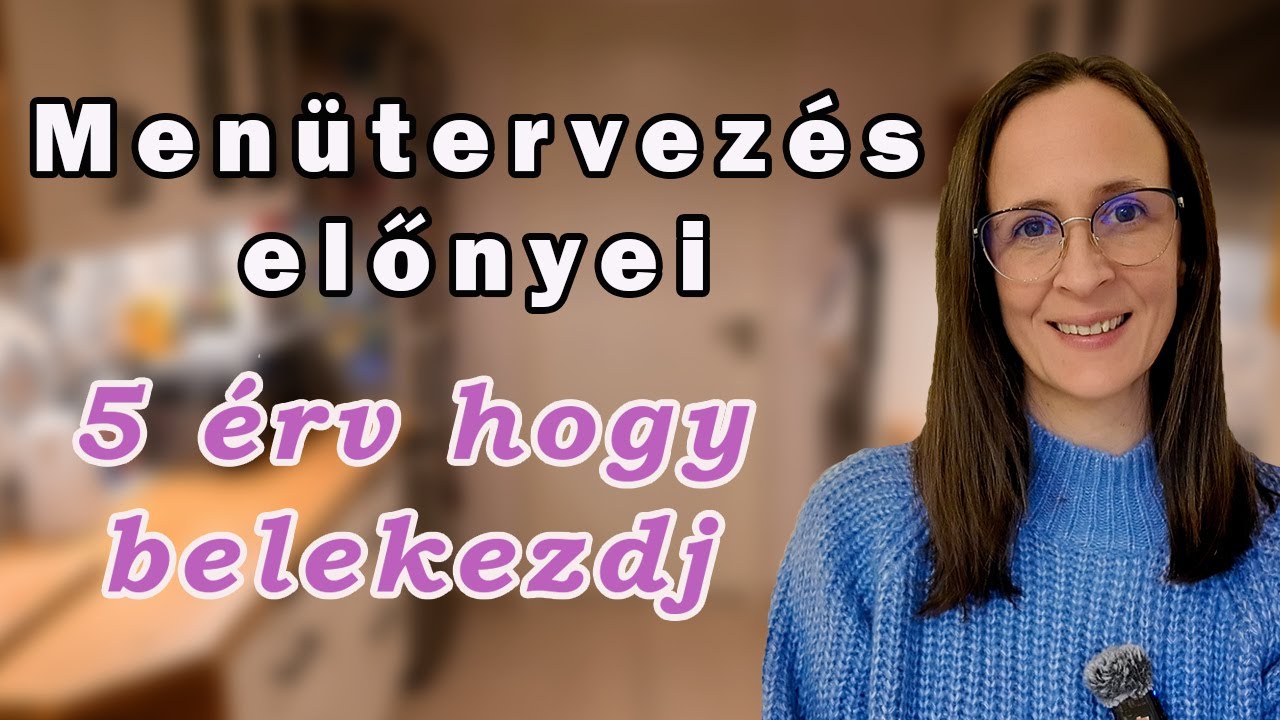 5 Érv Heti Menütervezés mellett - Miért kezdtem el én is