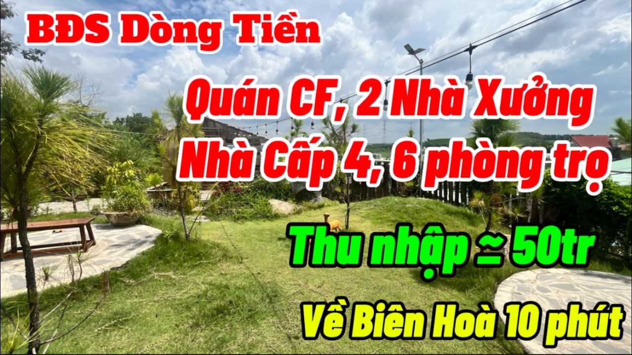 Nhà đất đồng nai, BĐS Dòng Tiền đều đặn quán cf, nhà xưởng, phòng trọ nằm cách Biên Hoà 10 phút