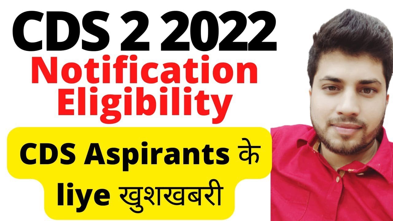 UPSC CDS 2 2022 Official Notification , Eligibility , Age Limit , Last Date