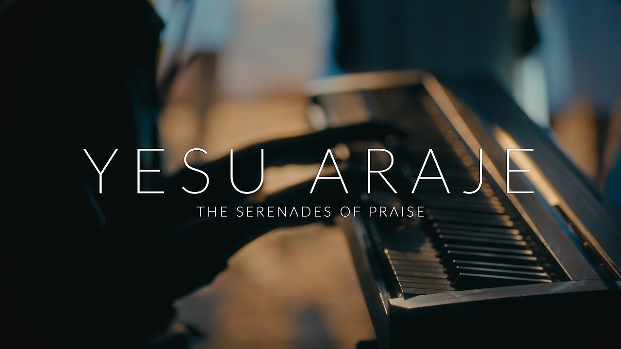 Yesu Araje - The Serenades of Praise