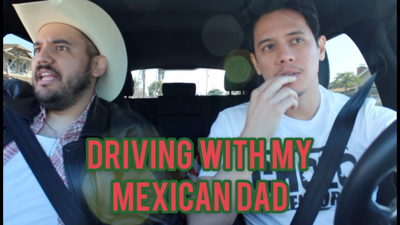 Driving with my Mexican Dad