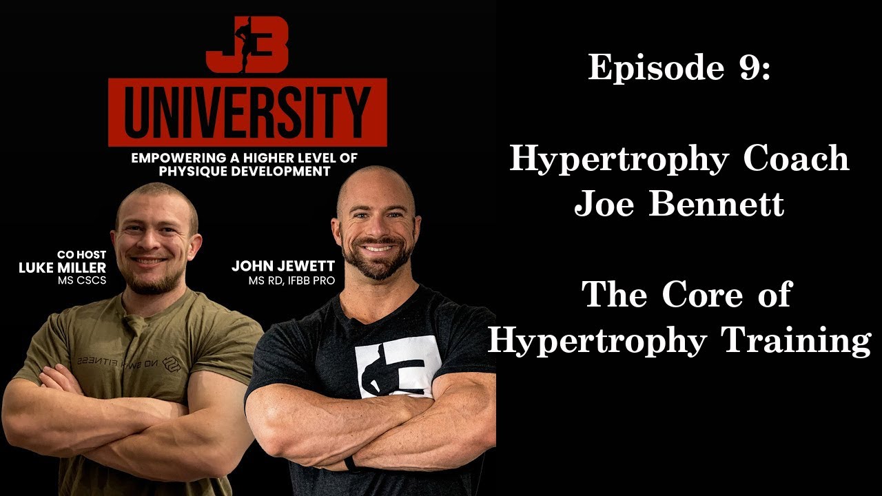 Episode 9: Hypertrophy Coach Joe Bennett- The Core of Hypertrophy Training