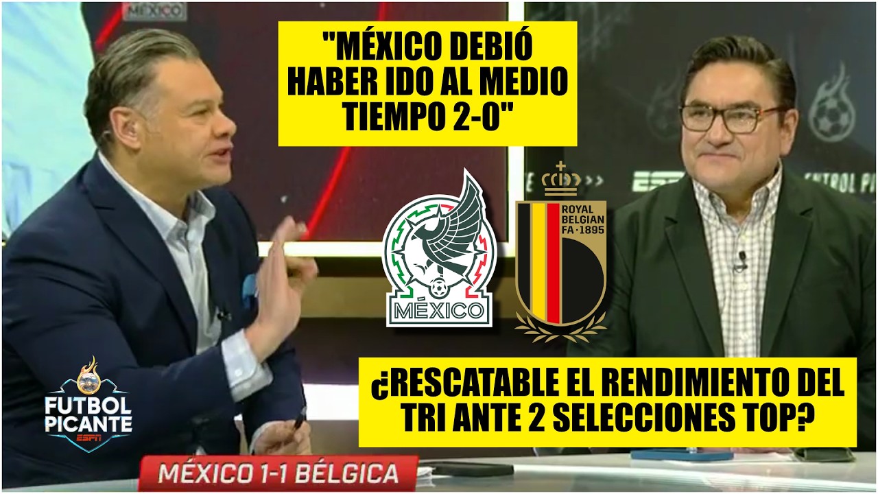 M&Eacute;XICO pudo LIQUIDAR a B&Eacute;LGICA en el primer tiempo y termin&oacute; RESCATANDO el empate | Futbol Picante