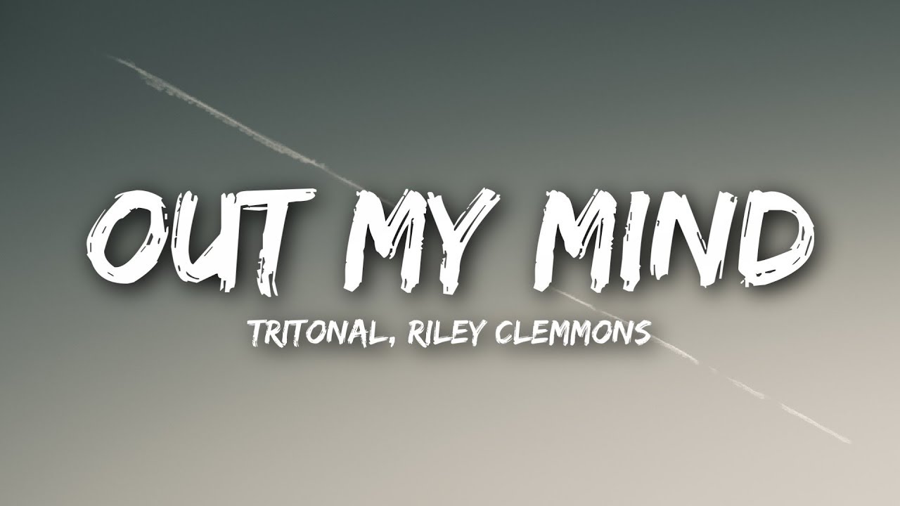 Tritonal - Out My Mind (Lyrics / Lyrics Video) feat. Riley Clemmons