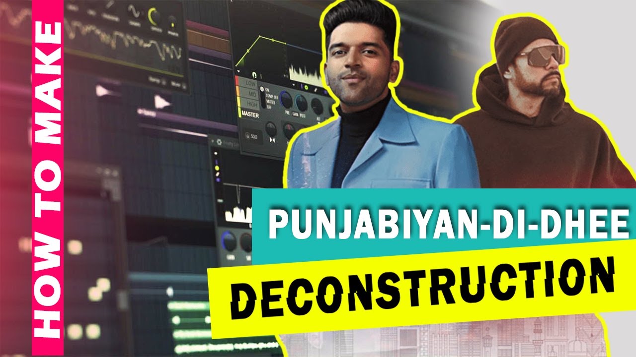Song Deconstruction Video - Punjabiyan Di Dhee | Guru Randhawa Ft Bohemia | FL Studio20 - HINDI