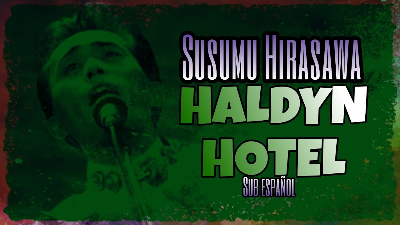 平沢進 / Susumu Hirasawa - Haldyn Hotel (Jikuu no Mizu) Sub español