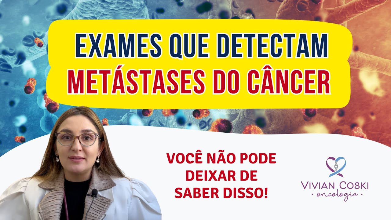 Qual exame detecta que um tumor maligno tem metástase?