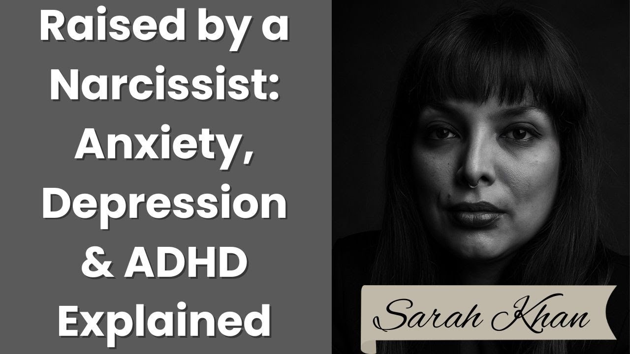 Raised by a Narcissist: Anxiety, Depression & ADHD Explained