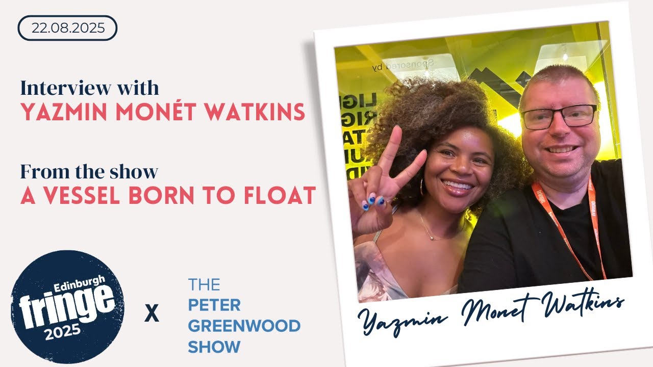 Yazmin Monet Watkins: A Vessel Born to Float - The Peter Greenwood Show @ EdFringe 2025