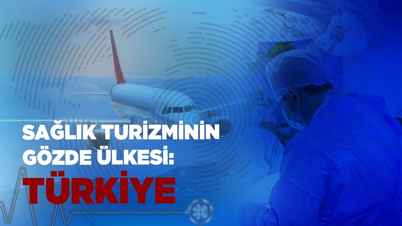 Sağlık turizminin gözde ülkesi: Türkiye