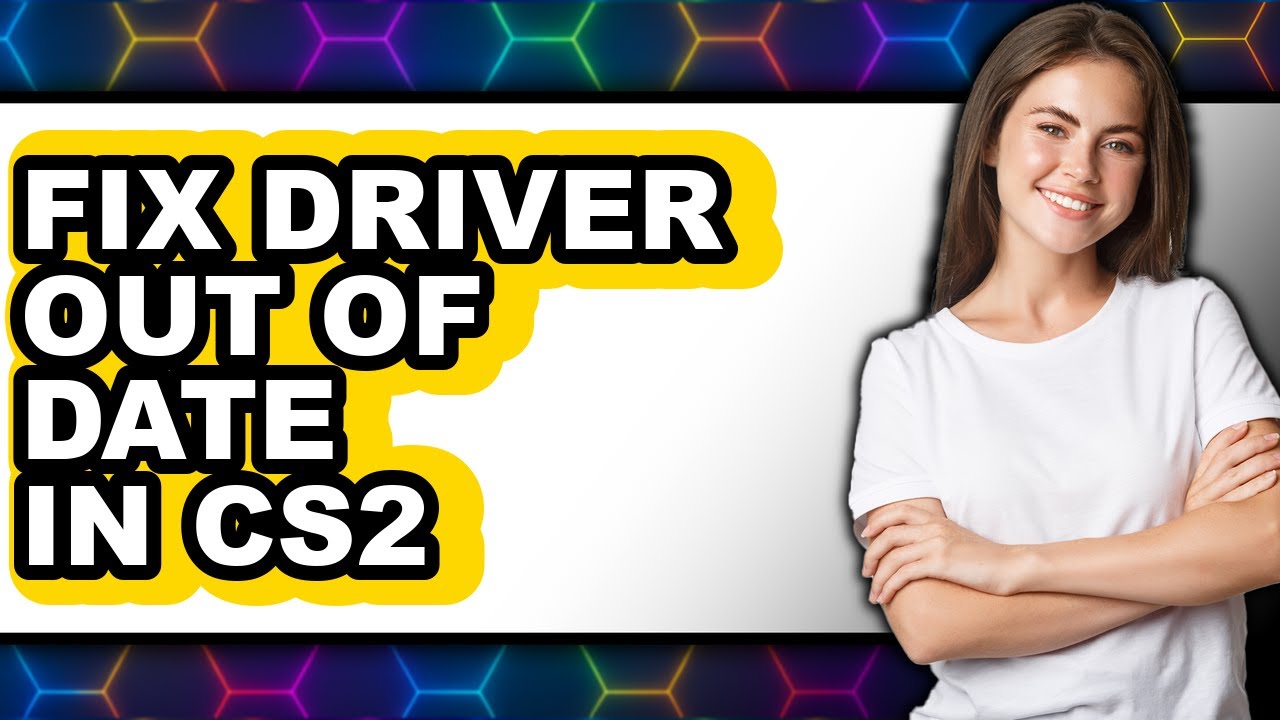 How to Fix Driver Out of Date in Cs2 (full Guide)