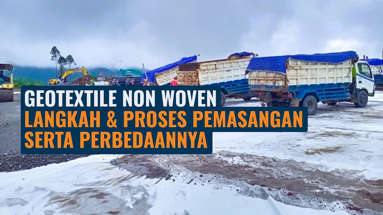 GEOTEXTILE NON WOVEN - LANGKAH & PROSES PEMASANGAN SERTA PERBEDAANNYA