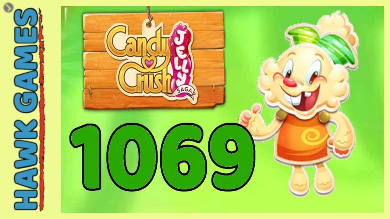 Candy Crush Jelly Saga Level 1069 (Jelly mode) - 3 Stars Walkthrough, No Boosters